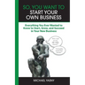 So, You Want to Start Your Own Business