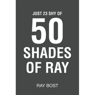 Just 23 Shy of 50 Shades of Ray
