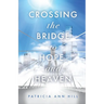 Crossing the Bridge to Hope and Heaven