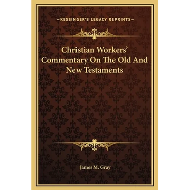 Christian Workers' Commentary On The Old And New Testaments