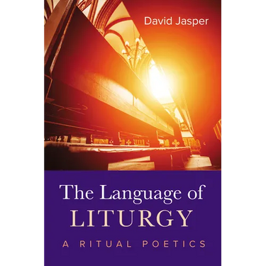 The Language of Liturgy: A Ritual Poetics