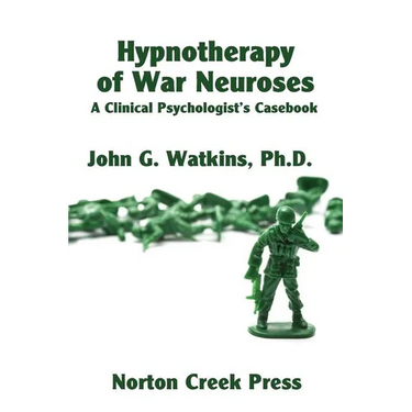Hypnotherapy of War Neuroses: A Clinical Psychologist's Casebook