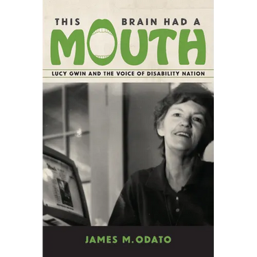 This Brain Had a Mouth: Lucy Gwin and the Voice of Disability Nation