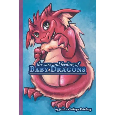 The Care & Feeding of Baby Dragons