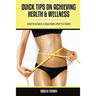 Quick Tips on Achieving Health & Wellness