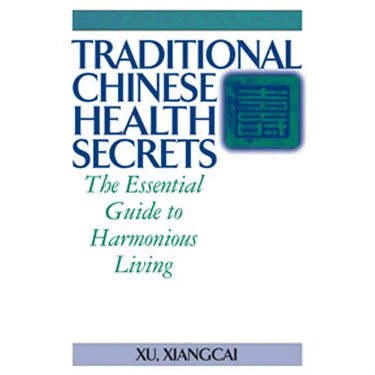 Traditional Chinese Health Secrets: The Essential Guide to Harmonious Living