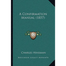 A Confirmation Manual (1857)