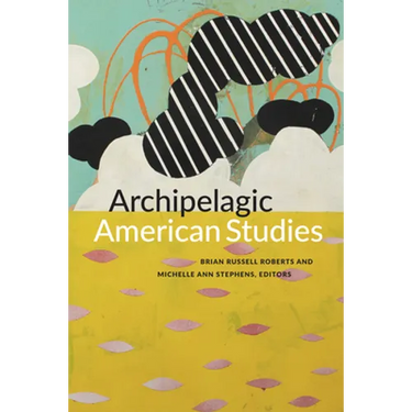 Archipelagic American Studies