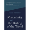 Masculinity and the Ruling of the World