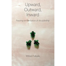 Upward, Outward, Inward