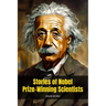 Stories of Nobel Prize-Winning Scientists