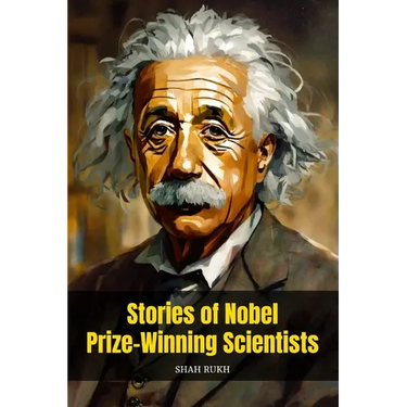Stories of Nobel Prize-Winning Scientists