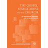 The Gospel, Sexual Abuse and the Church: A Theological Resource for the Local Church