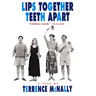 Lips Together, Teeth Apart: A Play