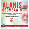 Alanis Obomsawin - Filmmaker, Singer & Storyteller of the Abenaki Nation Canadian History for Kids True Canadian Heroes - Indigenous People Of Canada