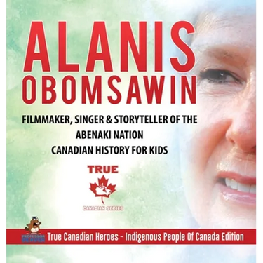Alanis Obomsawin - Filmmaker, Singer & Storyteller of the Abenaki Nation Canadian History for Kids True Canadian Heroes - Indigenous People Of Canada