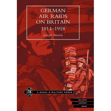 German Air Raids on Great Britain 1914-1918