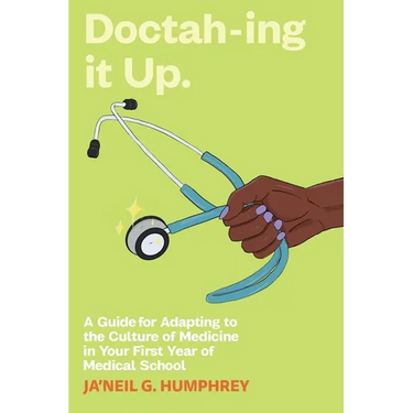 Doctah-ing it Up: A Guide for Adapting to the Culture of Medicine in Your First Year of Medical School