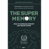 The Super Memory: 3 Memory Books in 1: Photographic Memory, Memory Training and Memory Improvement - How to Increase Memory and Brain Power