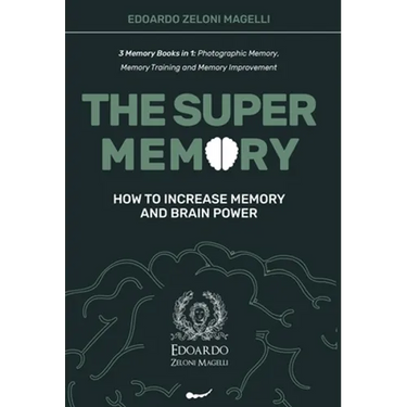 The Super Memory: 3 Memory Books in 1: Photographic Memory, Memory Training and Memory Improvement - How to Increase Memory and Brain Power