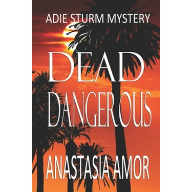 Dead Dangerous: Adie Sturm Mystery
