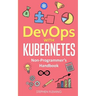 DevOps with Kubernetes: Non-Programmer's Handbook