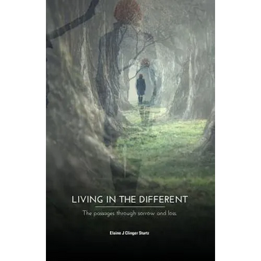 Living in the Different: The Passages Through Sorrow and Loss