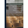 The Dipavamsa An Ancient Buddhist Historical Record