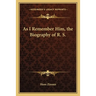 As I Remember Him, the Biography of R. S.