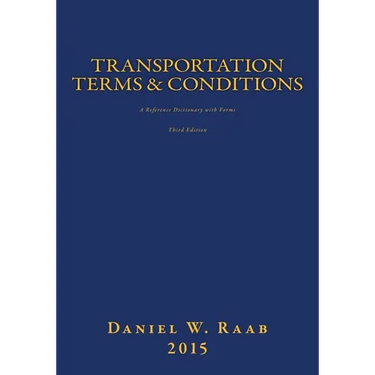 Transportation Terms & Conditions: A Reference Dictionary with Forms 3rd Edition