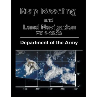 Map Reading and Land Navigation: FM 3-25.26