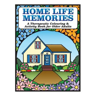 Home Life Memories: A Therapeutic Colouring & Activity Book for Older Adults