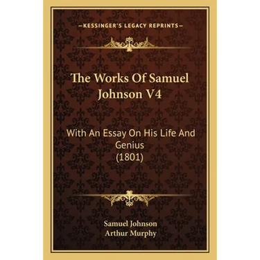 The Works Of Samuel Johnson V4: With An Essay On His Life And Genius (1801)