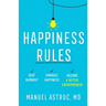 Happiness Rules: Beat Burnout, Embrace Happiness, and Become a Better Entrepreneur