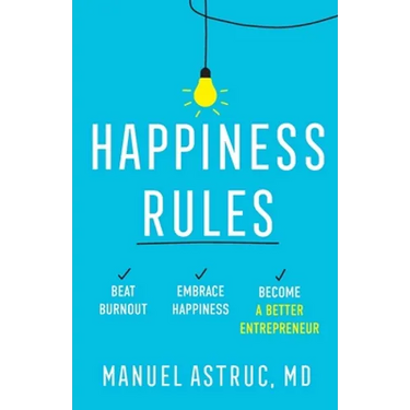 Happiness Rules: Beat Burnout, Embrace Happiness, and Become a Better Entrepreneur
