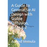 A Guide to Generative AI Design with Stable Diffusion, DALL-E 2