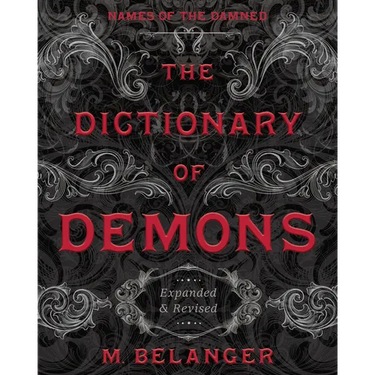 The Dictionary of Demons: Expanded & Revised: Names of the Damned