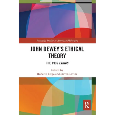 John Dewey's Ethical Theory: The 1932 Ethics