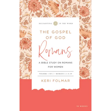The Gospel of God: A Bible Study on Romans for Women (Vol 1)