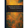 Behind the Scenes in Warring Germany
