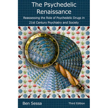 The Psychedelic Renaissance: Reassessing the Role of Psychedelic Drugs in 21st Century Psychiatry and Society