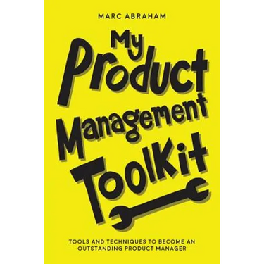 My Product Management Toolkit: Tools and Techniques to Become an Outstanding Product Manager
