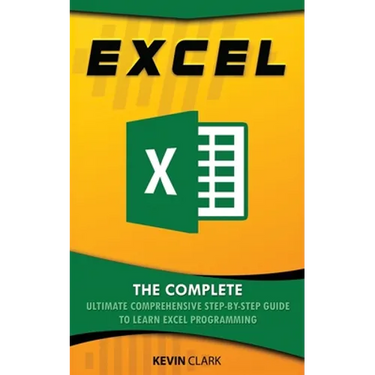 Excel: The Complete Ultimate Comprehensive Step-By-Step Guide To Learn Excel Programming