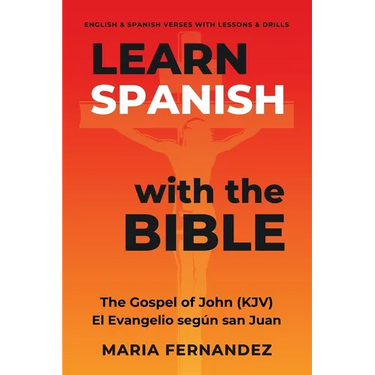 Learn Spanish with the Bible: The Gospel of John (KJV) - El Evangelio según san Juan