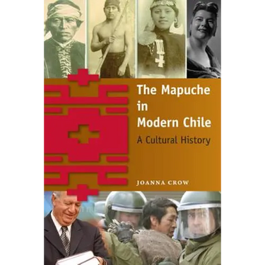 The Mapuche in Modern Chile: A Cultural History