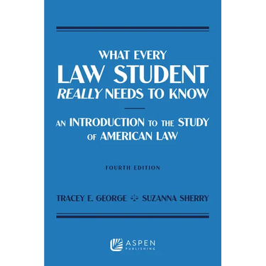 What Every Law Student Really Needs to Know: An Introduction to the Study of American Law