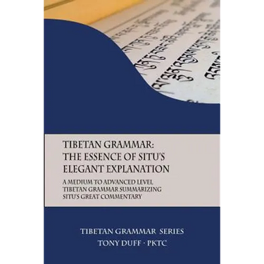 Tibetan Grammar: The Essence of the Elegant Explanation: A Medium to Advanced Level Grammar Text