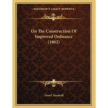 On The Construction Of Improved Ordnance (1862)