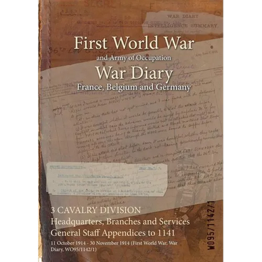 3 CAVALRY DIVISION Headquarters, Branches and Services General Staff Appendices to 1141: 11 October 1914 - 30 November 1914 (First World War, War Diar
