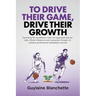 To Drive Their Game, Drive Their Growth: Parenting for excellence-how our approach led our kids, Olivier-Maxence and Cassandre Prosper, to achieve pro